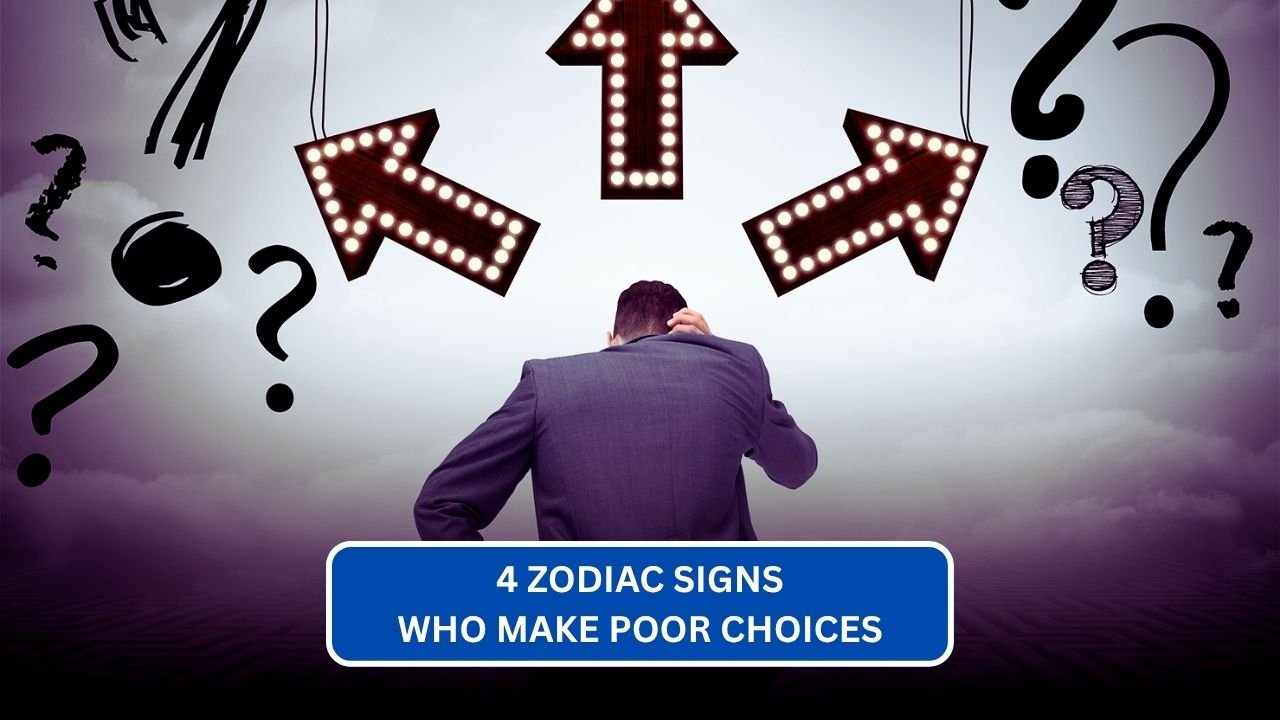 Top 4 Zodiac Signs Struggling with Bad Choices